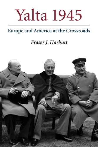 Yalta 1945 Europe and America at the Crossroads [Paperback]