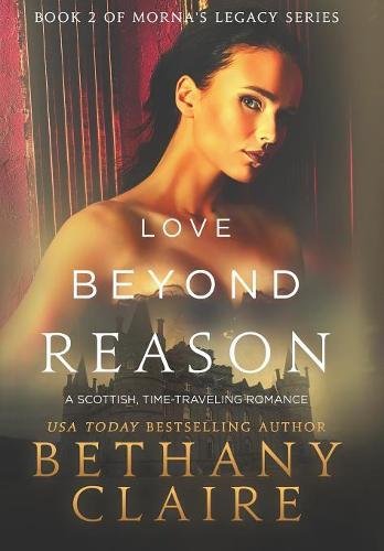 Love Beyond Reason A Scottish, Time Travel Romance (morna's Legacy) [Hardcover]