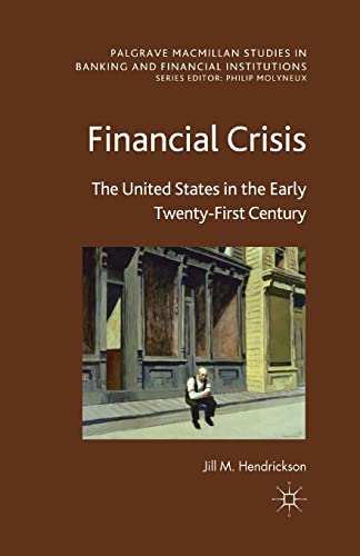 Financial Crisis: The United States in the Early Twenty-First Century [Paperback]