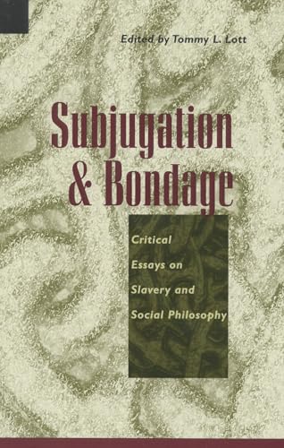 Subjugation and Bondage: Critical Essays on Slavery and Social Philosophy [Paperback]