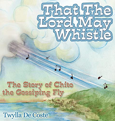 That the Lord May Whistle The Story of Chito the Gossiping Fly [Paperback]