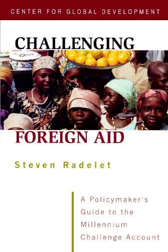 Challenging Foreign Aid: A Policymaker's Guide to the Millennium Challenge A [Paperback]