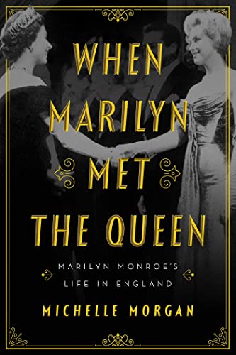 When Marilyn Met the Queen: Marilyn Monroe's Life in England [Hardcover]