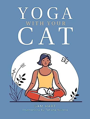 Yoga With Your Cat: Purr-fect Poses for You and Your Feline Friend [Hardcover]