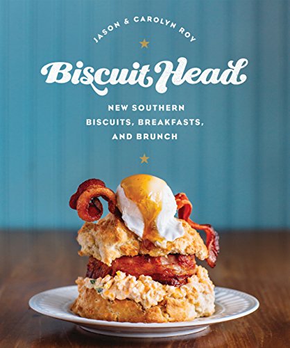 Biscuit Head: New Southern Biscuits, Breakfasts, and Brunch [Hardcover]