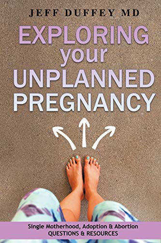 Exploring Your Unplanned Pregnancy Single Motherhood, Adoption, And Abortion Qu [Paperback]