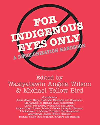 For Indigenous Eyes Only A Decolonization Handbook (school Of American Research [Paperback]