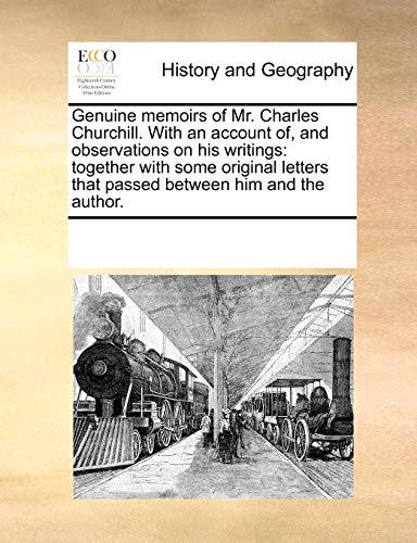 Genuine Memoirs of Mr Charles Churchill ith an Account of, and Observations on  [Paperback]