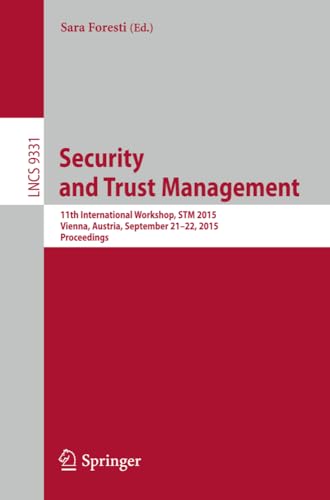 Security and Trust Management: 11th International Workshop, STM 2015, Vienna, Au [Paperback]