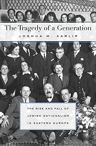 The Tragedy of a Generation The Rise and Fall of Jeish Nationalism in Eastern  [Hardcover]