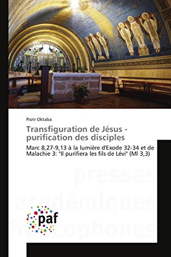 Transfiguration De Jsus - Purification Des Disciples Marc 8,27-9,13  La Lumi [Paperback]