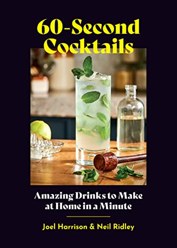 60-Second Cocktails: Amazing Drinks to Make at Home in a Minute [Hardcover]