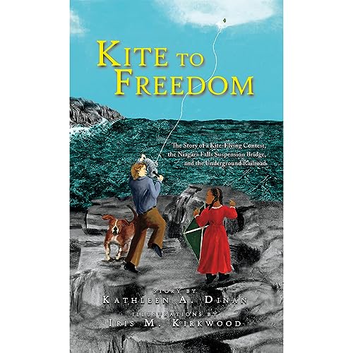 Kite to Freedom: The Story of a Kite-Flying Contest, the Niagara Falls Suspensio [Hardcover]