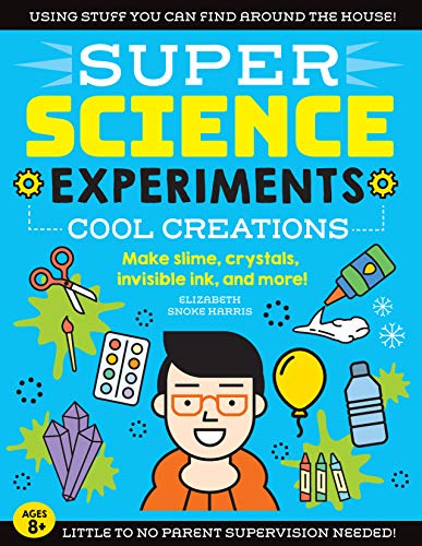 SUPER Science Experiments: Cool Creations: Make slime, crystals, invisible ink,  [Paperback]