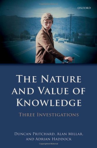 The Nature and Value of Knoledge Three Investigations [Hardcover]