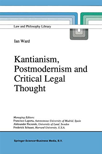 Kantianism, Postmodernism and Critical Legal Thought [Paperback]