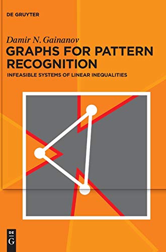 Graphs for Pattern Recognition  Infeasible Systems of Linear Inequalities [Hardcover]