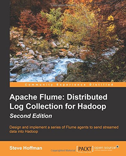 Apache Flume Distributed Log Collection For Hadoop - Second Edition [Paperback]