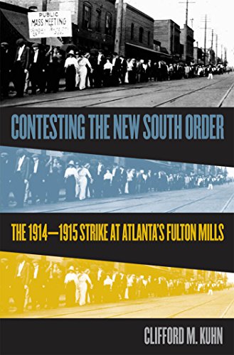 Contesting The Ne South Order The 1914-1915 Strike At Atlanta's Fulton Mills [Paperback]