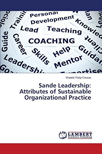 Sande Leadership Attributes Of Sustainable Organizational Practice [Paperback]