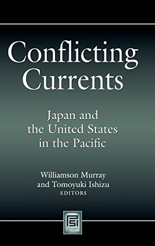 Conflicting Currents  Japan and the United States in the Pacific [Hardcover]