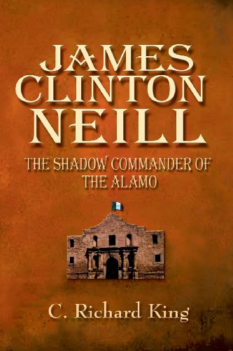 James Clinton Neill The Shado Commander Of The Alamo [Paperback]