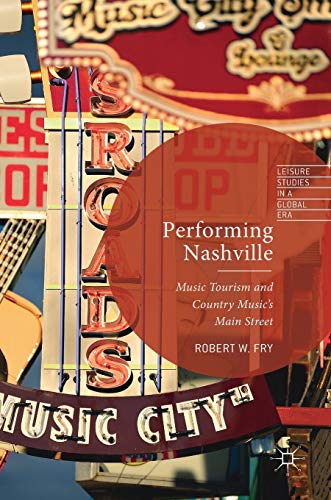 Performing Nashville: Music Tourism and Country Music's Main Street [Hardcover]