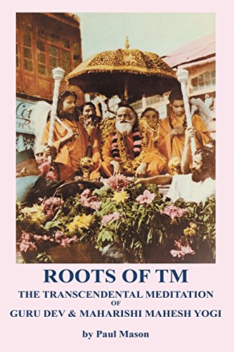 Roots Of Tm The Transcendental Meditation Of Guru Dev & Maharishi Mahesh Yogi [Paperback]