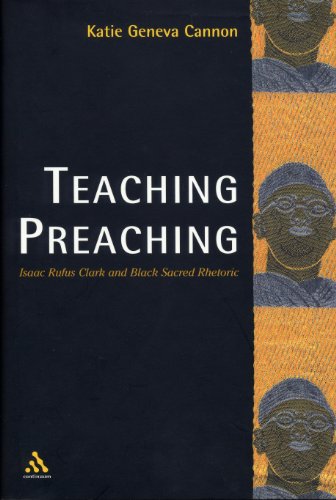 Teaching Preaching Isaac Rufus Clark and Black Sacred Rhetoric [Paperback]