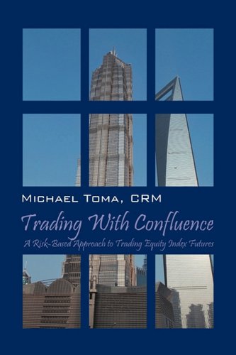 Trading With Confluence A Risk-Based Approach To Trading Equity Index Futures [Paperback]