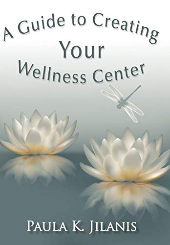 Guide to Creating Your Wellness Center [Hardcover]