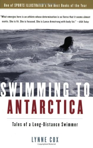 Swimming to Antarctica: Tales of a Long-Distance Swimmer [Paperback]