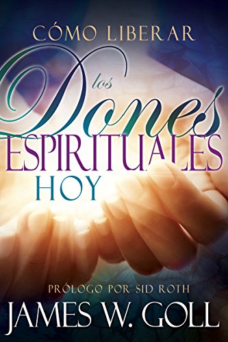 Cómo liberar los dones espirituales hoy [Paperback]