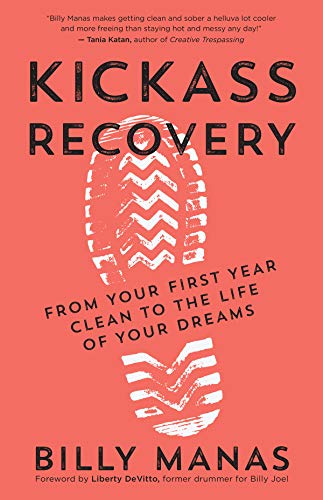 Kickass Recovery: From Your First Year Clean to the Life of Your Dreams [Paperback]