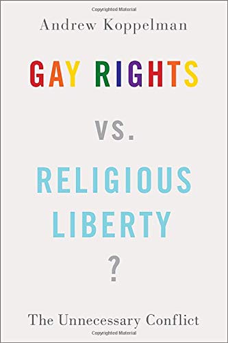 Gay Rights vs. Religious Liberty The Unnecessary Conflict [Hardcover]