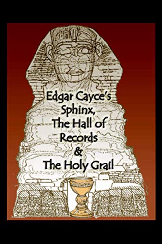 Edgar Cayce's Sphinx, the Hall of Records & the Holy Grail [Paperback]