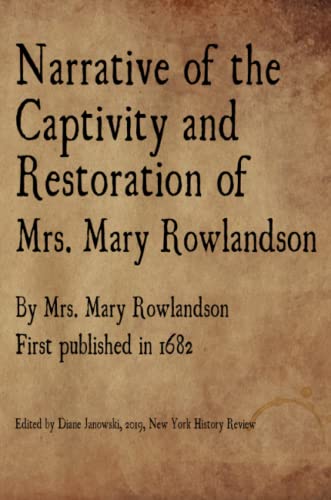 Narrative of the Captivity and Restoration of Mrs. Mary Rolandson [Paperback]