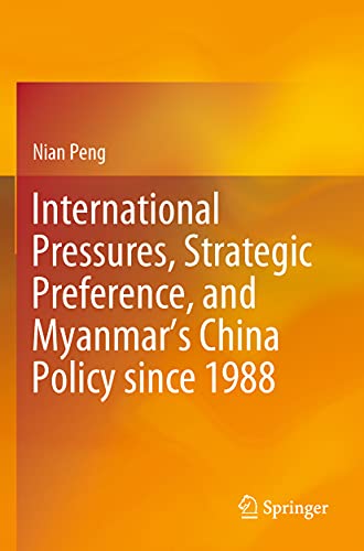 International Pressures, Strategic Preference, and Myanmars China Policy since  [Paperback]