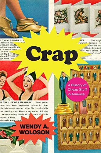 Crap: A History of Cheap Stuff in America [Paperback]