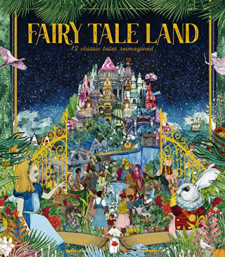 Fairy Tale Land: 12 classic tales reimagined [Hardcover]