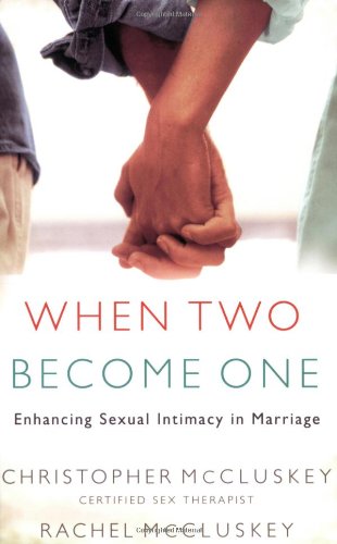 When Two Become One: Enhancing Sexual Intimacy In Marriage [Paperback]