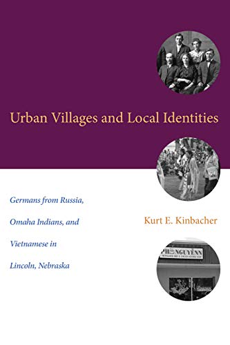 Urban Villages and Local Identities: Germans from Russia, Omaha Indians, and Vie [Hardcover]