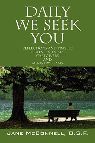 Daily We Seek You Reflections And Prayers For Individuals, Caregivers And Minis [Paperback]