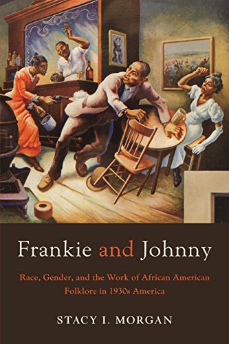 Frankie and Johnny Race, Gender, and the Work of African American Folklore in 1 [Hardcover]