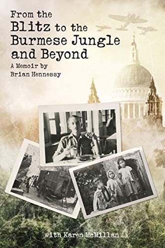 From The Blitz To The Burmese Jungle And Beyond A World War Ii Memoir By Brian  [Paperback]