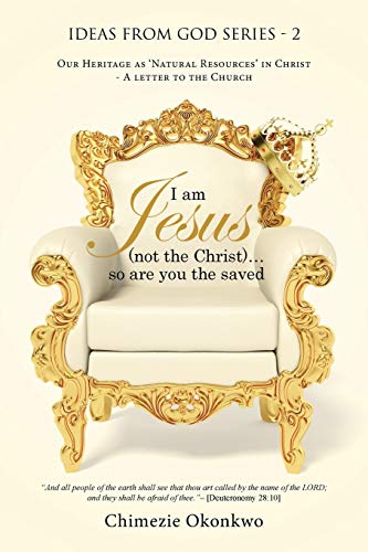 I Am Jesus (not The Christ)...So Are You The Saved Our Heritage As 'natural Res [Paperback]