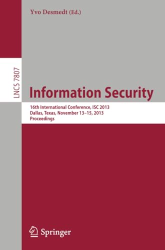 Information Security: 16th International Conference, ISC 2013, Dallas, Texas, No [Paperback]