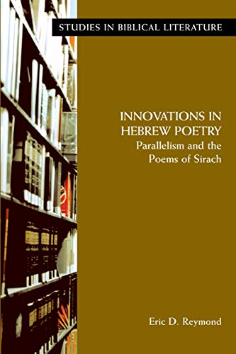 Innovations In Hebre Poetry Parallelisms And The Poems Of Sirach (studies In B [Paperback]