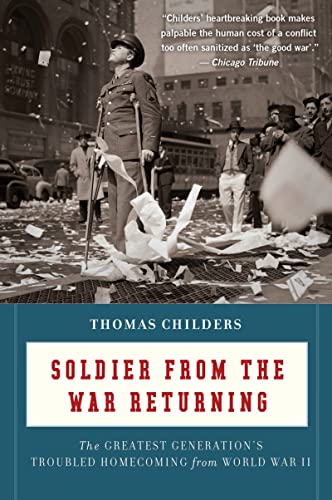 Soldier From The War Returning: The Greatest Generation's Troubled Homecoming fr [Paperback]