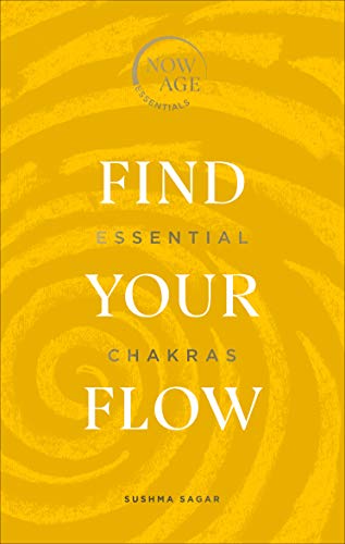 Find Your Flow: Essential Chakras (Now Age series) [Hardcover]